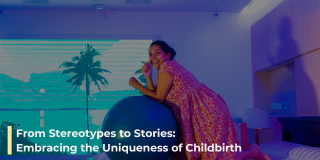 From Stereotypes to Stories: Embracing the Uniqueness of Childbirth